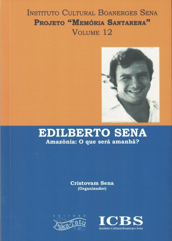 Edilberto Sena -  Amazônia o que será amanha?